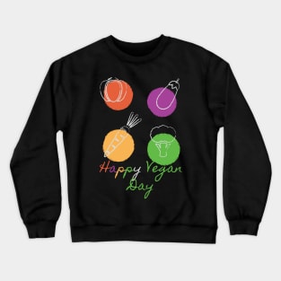 happy vegan day Crewneck Sweatshirt